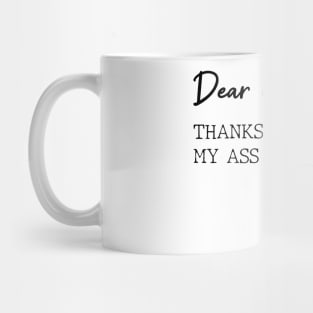 Dear Mom Thanks For Wiping My Butt And Stuff Love Your Son Mug